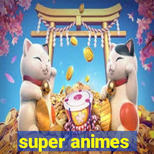 super animes